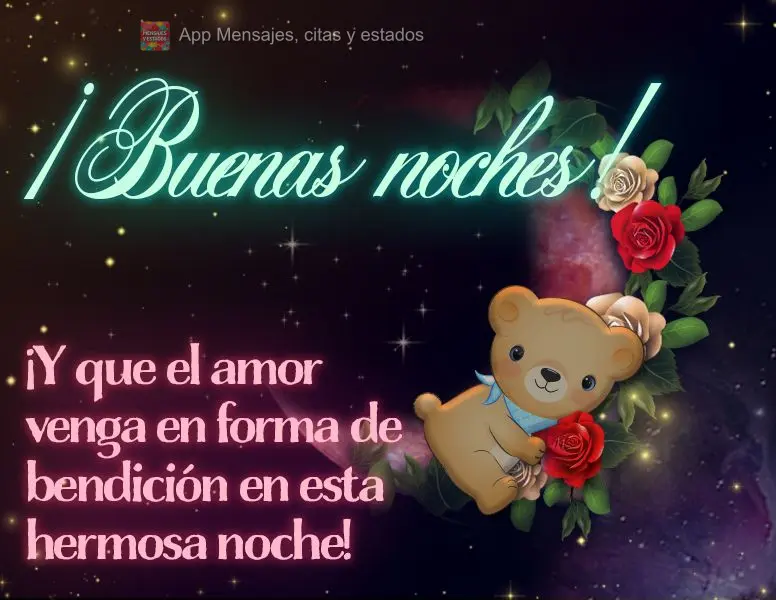 ¡Y que el amor venga en forma de bendición en esta hermosa noche! ¡Buenas noches!