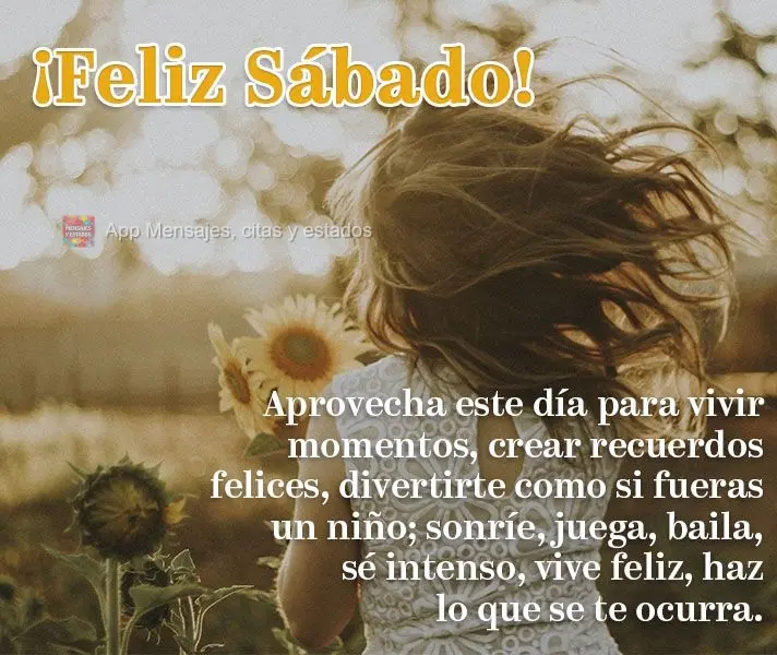 Aprovecha este día para vivir momentos, crear recuerdos felices, divertirte como si fueras un niño; sonríe, juega, baila, sé intenso, vive feliz, haz...
