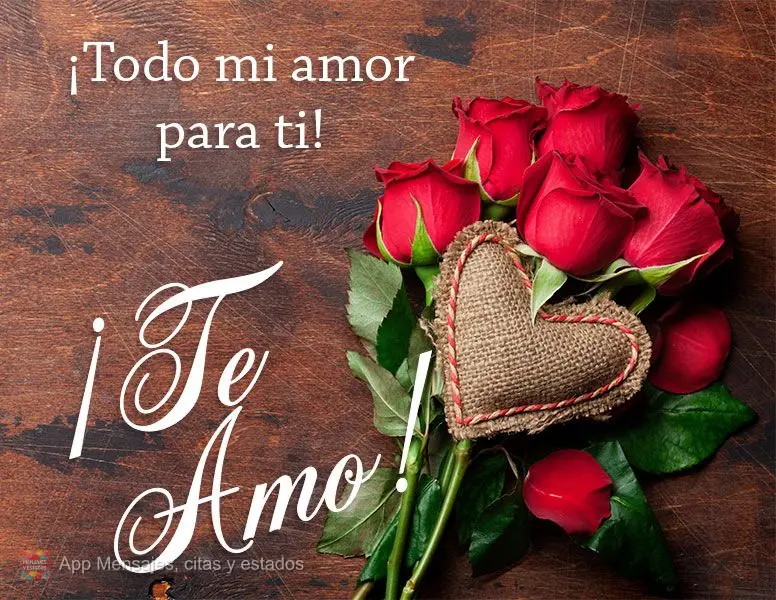 Meu amor todo para você! Eu te amo!