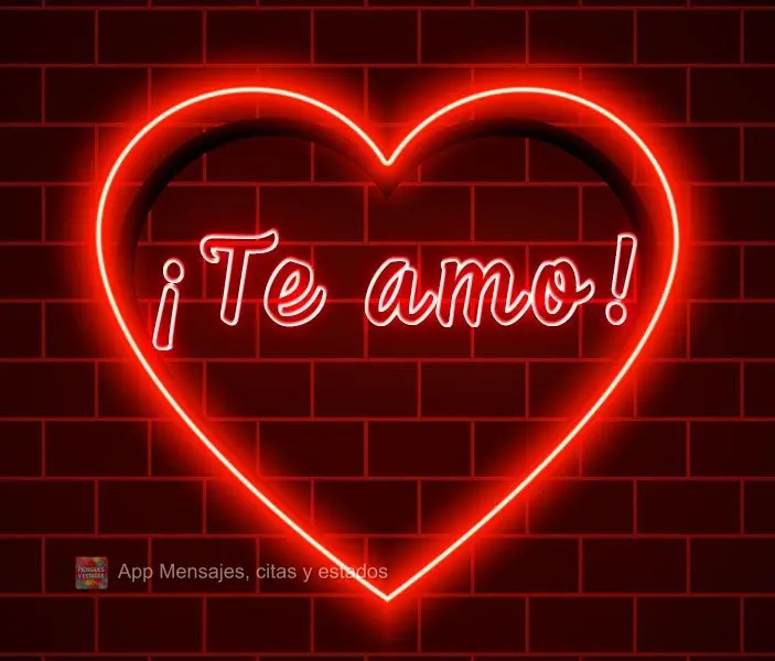 ¡Te amo!
