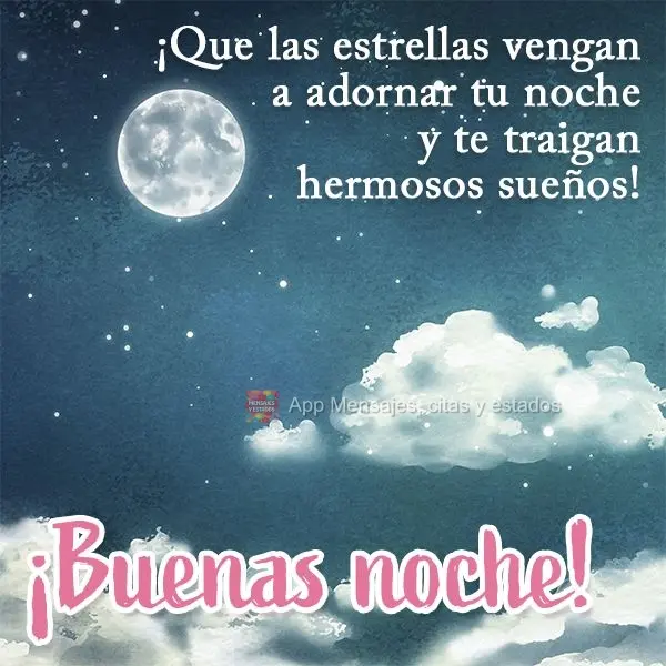 ¡Que las estrellas vengan a adornar tu noche y te traigan hermosos sueños! ¡Buenas noche!