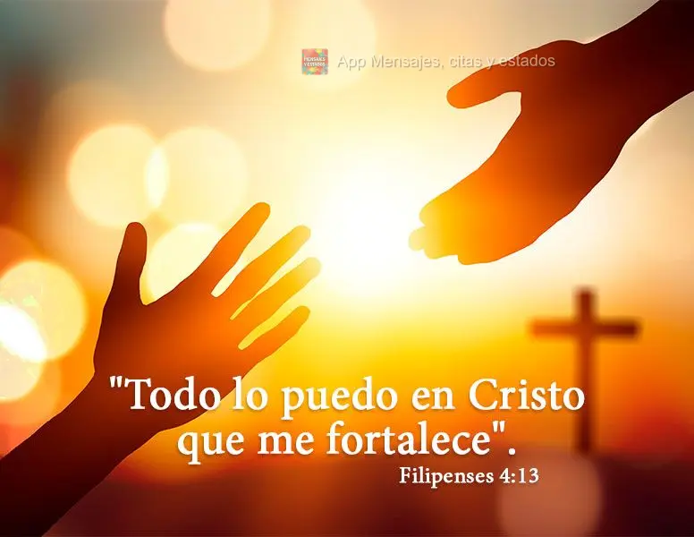 "Todo lo puedo en Cristo que me fortalece". Filipenses 4:13