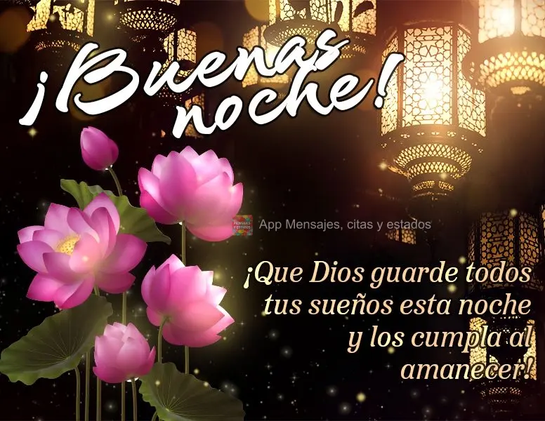 ¡Que Dios guarde todos tus sueños esta noche y los cumpla al amanecer! ¡Buenas noche!