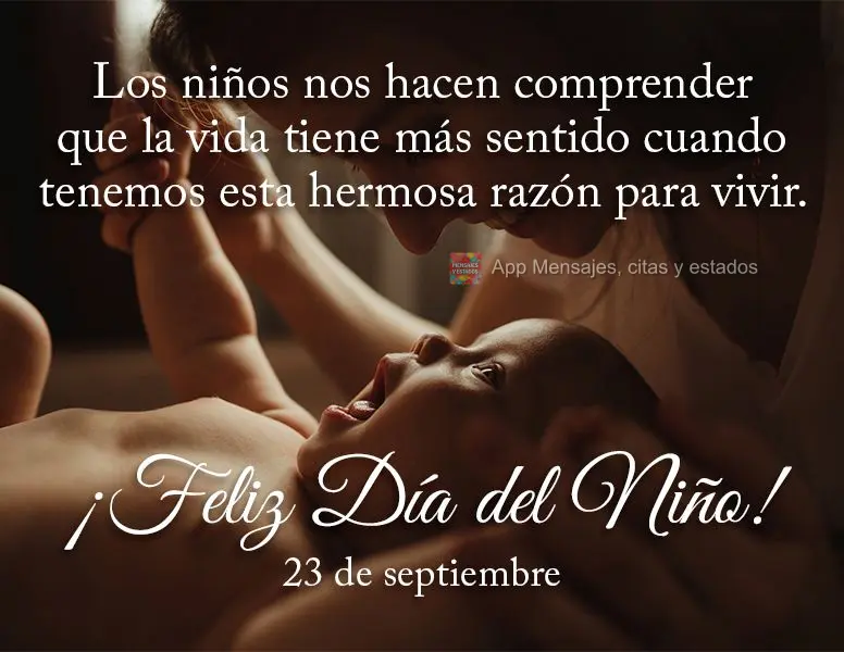 Filhos nos fazem entender que a vida faz mais sentido quando temos esse lindo motivo pra viver. Feliz dia dos filhos! 23 de Setembro