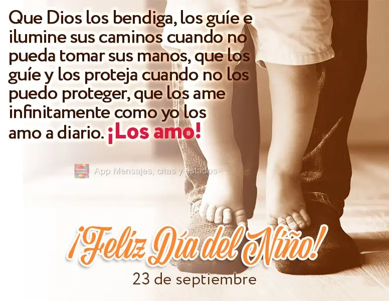 Que Deus os abençoe, os guie e ilumine seus caminhos quando eu não puder segurar em suas mãos, que Ele os oriente e os proteja quando eu não puder pr...