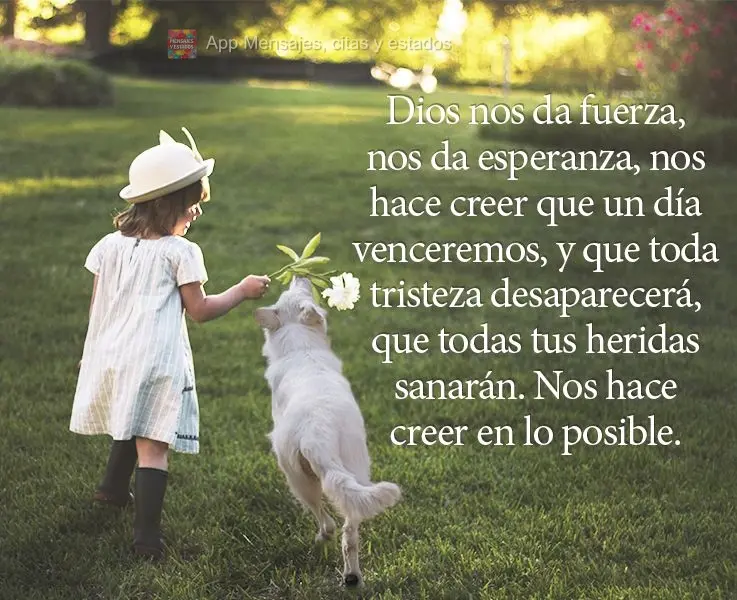 Deus nos dá forças, nos dá esperança, Ele nos faz acreditar que um dia venceremos, e que toda a tristeza desaparecerá, que todas as suas feridas vã...