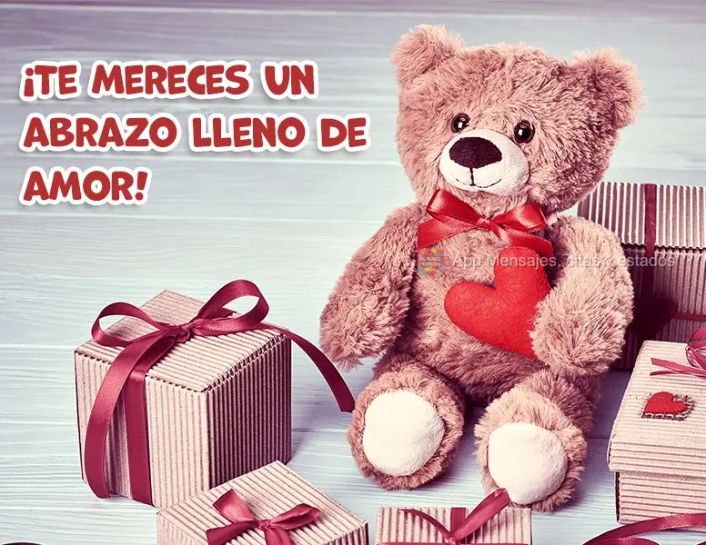 Você merece um abraço apertado e cheio de amor!