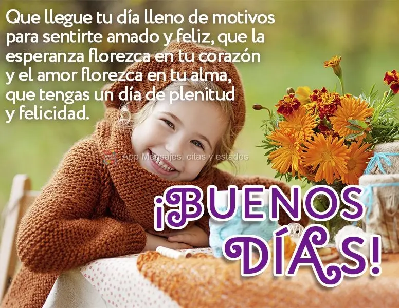 Que seu dia venha cheio de motivos para se sentir amado e feliz, que brote em seu coração a esperança e floresça amor em sua alma, que você tenha um...