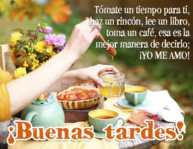 Tómate un tiempo para ti, haz un rincón, lee un libro, toma un café, esa es la mejor manera de decirlo; ¡yo me amo! ¡Buenas tardes!