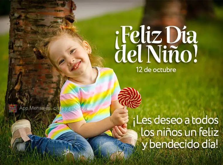 À todas as crianças desejo um feliz e abençoado dia! Feliz dia das crianças! 12 de Outubro