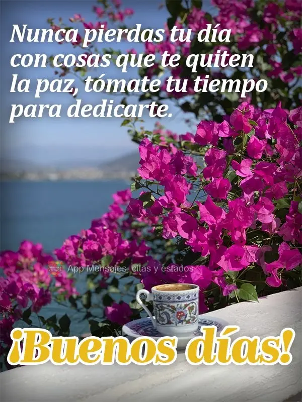 Nunca desperdice seu dia com coisas que tiram sua paz, aproveite o seu momento para se dedicar a si mesmo. Bom dia!