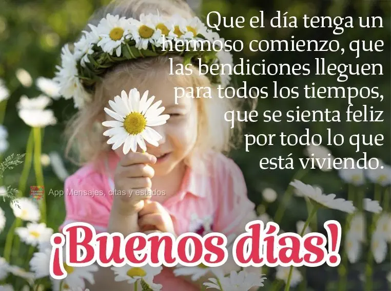 Que el día tenga un hermoso comienzo, que las bendiciones lleguen para todos los tiempos, que se sienta feliz por todo lo que está viviendo. ¡Buenos d...