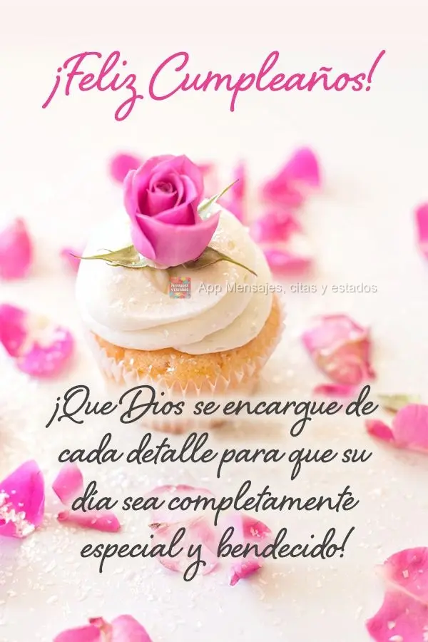 ¡Que Dios se encargue de cada detalle para que su día sea completamente especial y bendecido! ¡Feliz cumpleaños!