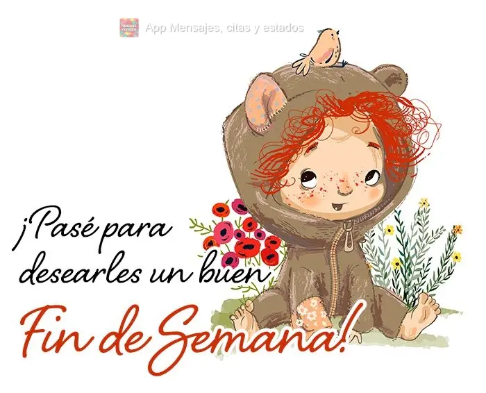 ¡Pasé para desearles un buen fin de semana!