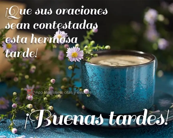 Que as suas preces sejam atendidas nesta adorável tarde! Boa tarde!