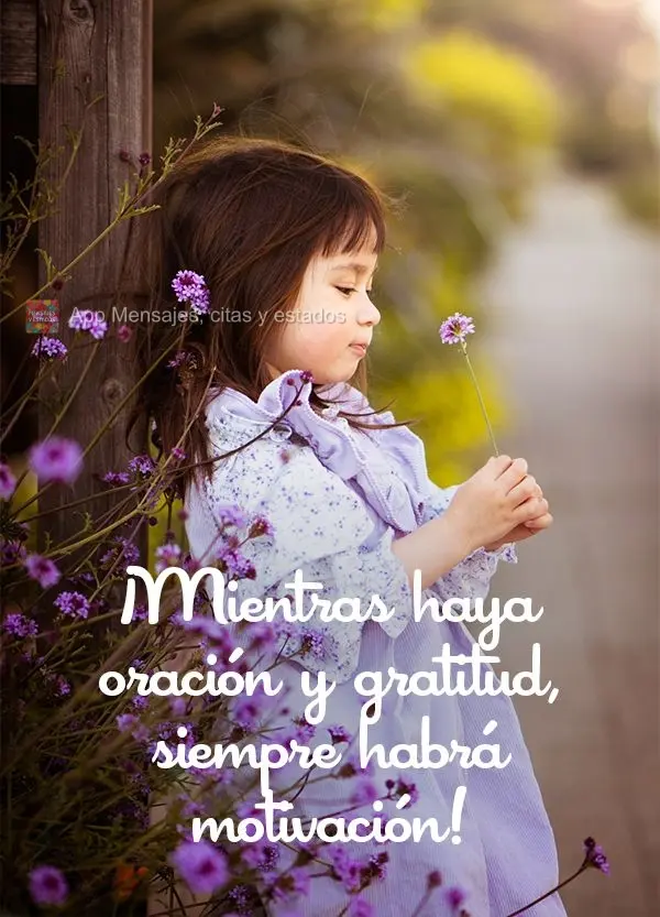 Enquanto houver oração e gratidão sempre haverá motivação!