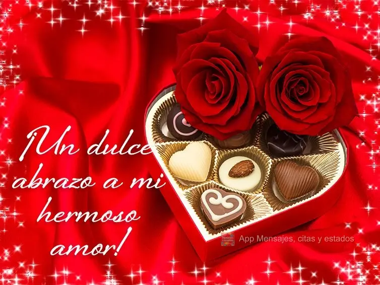 ¡Un dulce abrazo a mi hermoso amor!