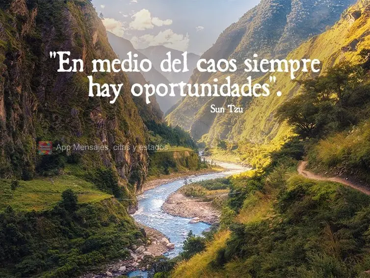 “No meio do caos há sempre uma oportunidade." Sun Tzu