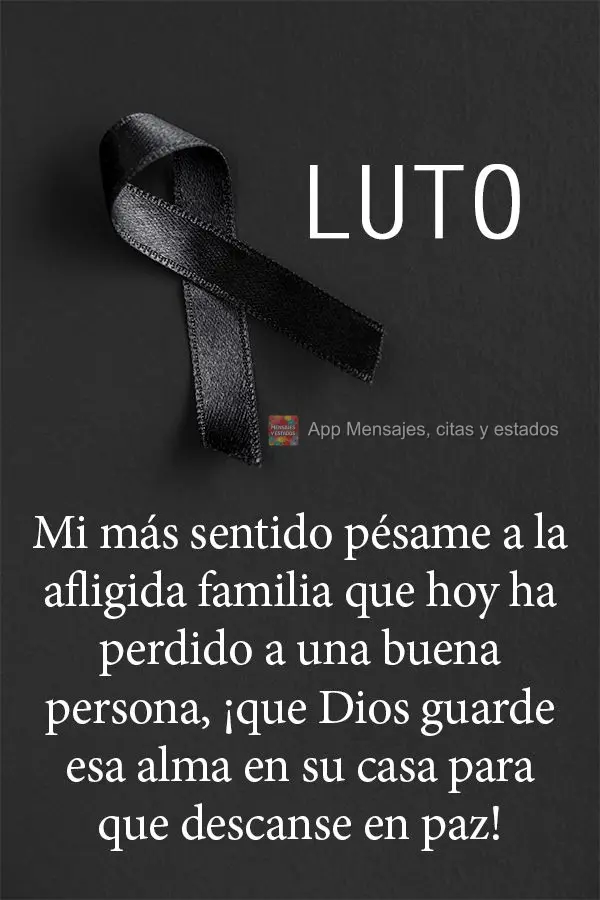 Mi más sentido pésame a la afligida familia que hoy ha perdido a una buena persona, ¡que Dios guarde esa alma en su casa para que descanse en paz! Lut...