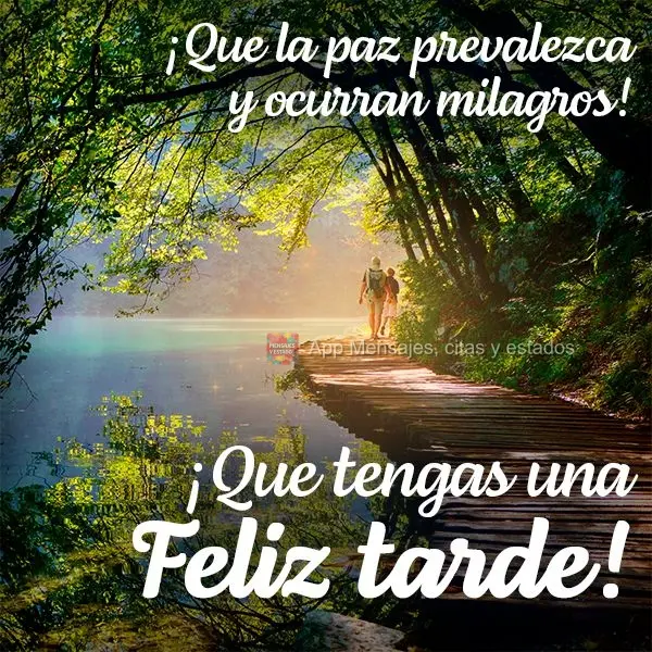 Que a paz prevaleça e milagres aconteçam! Tenha uma Feliz tarde!