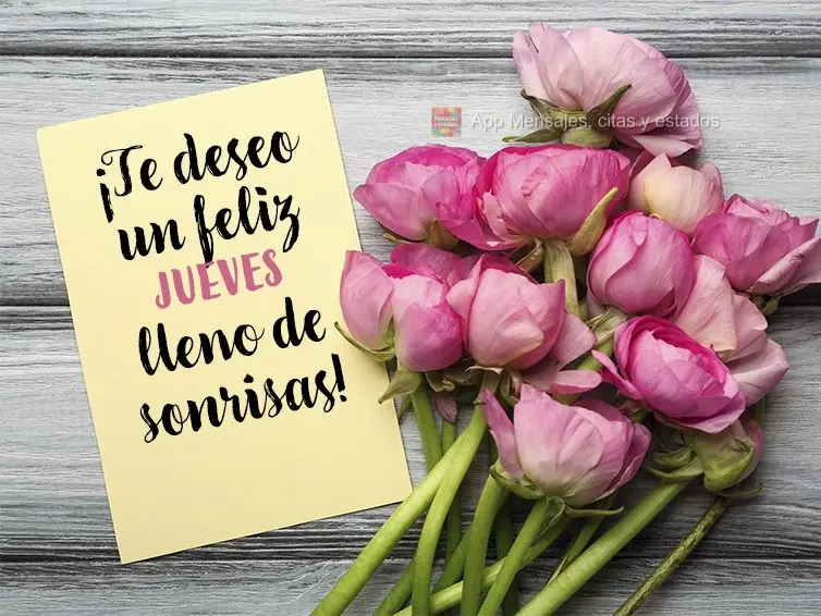¡Te deseo un feliz jueves lleno de sonrisas!