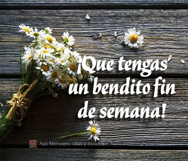 ¡Que tengas un bendito fin de semana!
