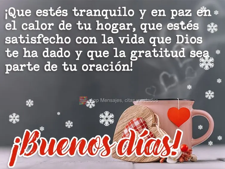 Que você esteja tranquilo e em paz no aconchego do seu lar, que possa estar satisfeito com a vida que Deus lhe deu, e que a gratidão faça parte de sua...