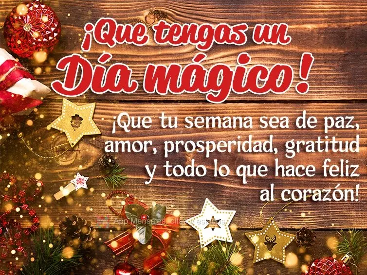 ¡Que tu semana sea de paz, amor, prosperidad, gratitud y todo lo que hace feliz al corazón! ¡Que tengas un día mágico!