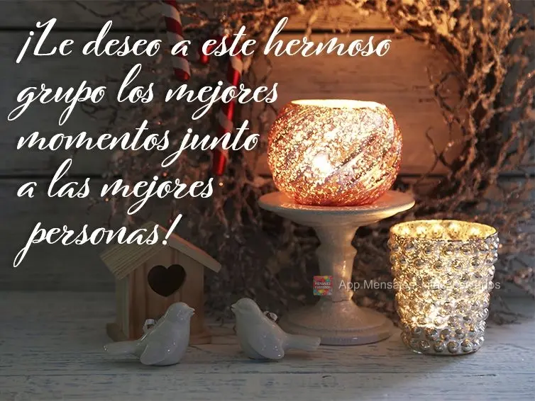 ¡Le deseo a este hermoso grupo los mejores momentos junto a las mejores personas!