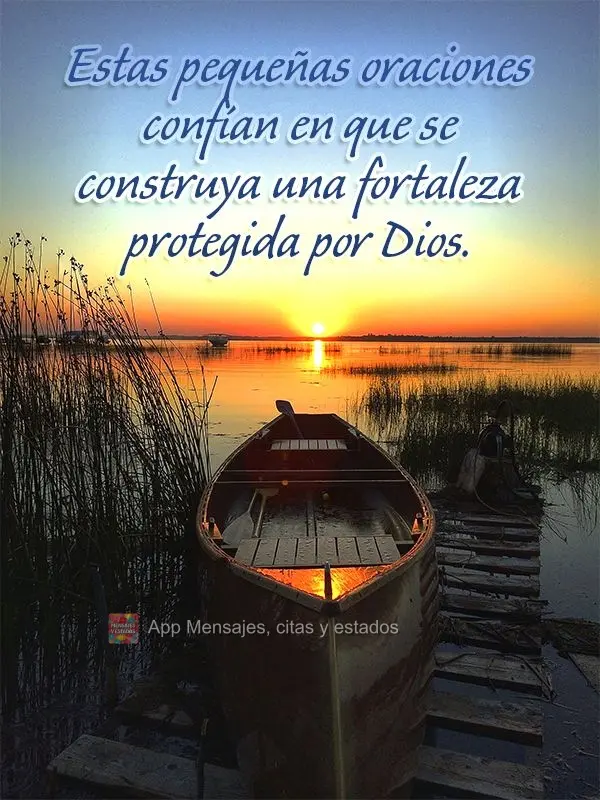 Estas pequeñas oraciones confían en que se construya una fortaleza protegida por Dios.