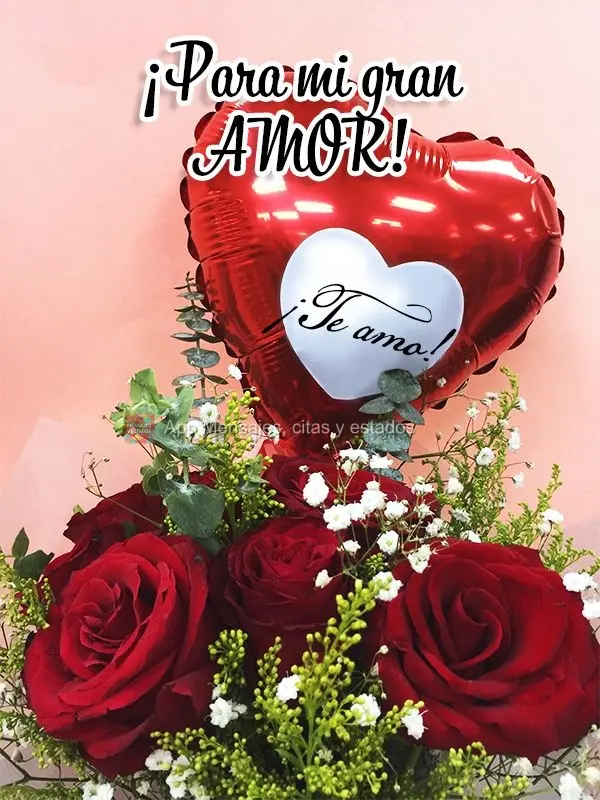 ¡Para mi gran amor! ¡Te amo!
