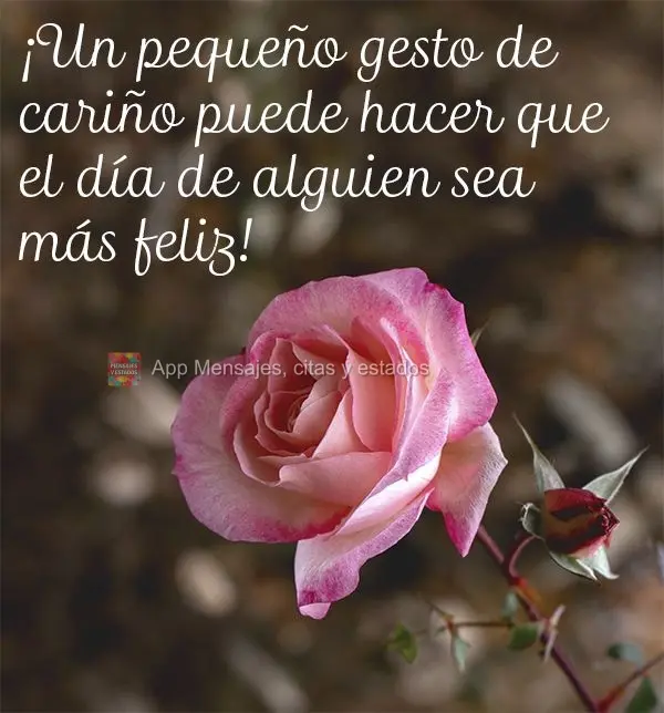 ¡Un pequeño gesto de cariño puede hacer que el día de alguien sea más feliz!