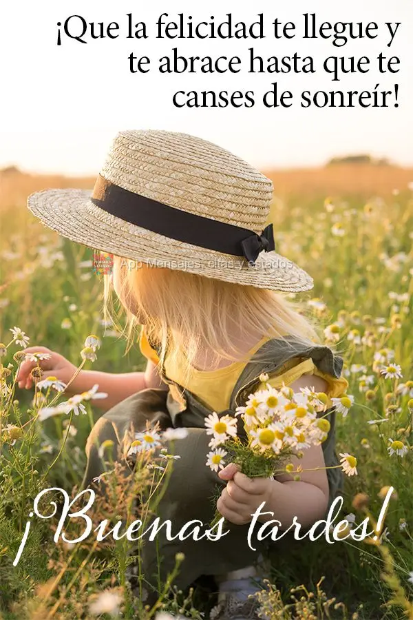 Que a felicidade venha ao teu encontro e te abrace até fazer você cansar de sorrir! Boa tarde! 