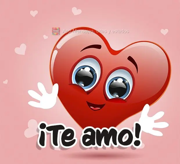¡Te amo!