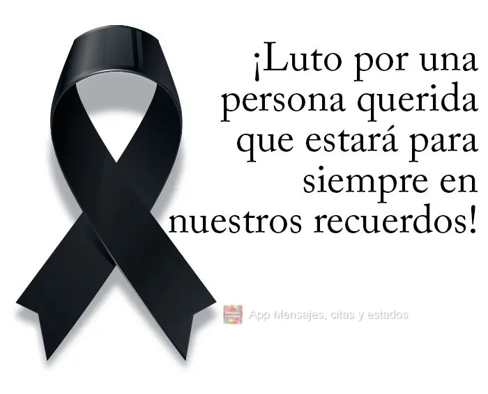 ¡Luto por una persona querida que estará para siempre en nuestros recuerdos!