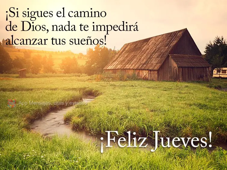 ¡Si sigues el camino de Dios, nada te impedirá alcanzar tus sueños! ¡Feliz jueves!