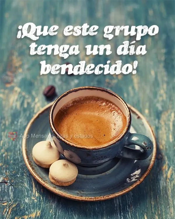 ¡Que este grupo tenga un día bendecido!