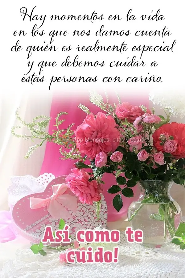 Hay momentos en la vida en los que nos damos cuenta de quién es realmente especial y que debemos cuidar a estas personas con cariño. Así como te cuido...