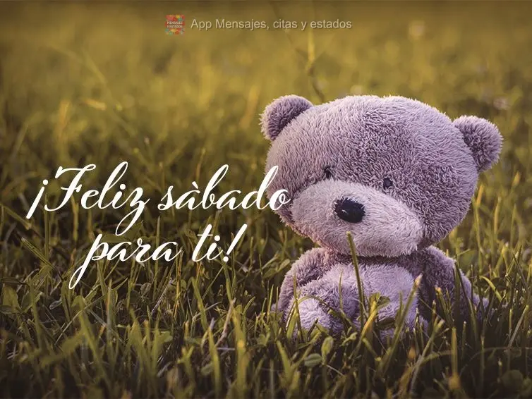 Um Feliz Sábado para você!