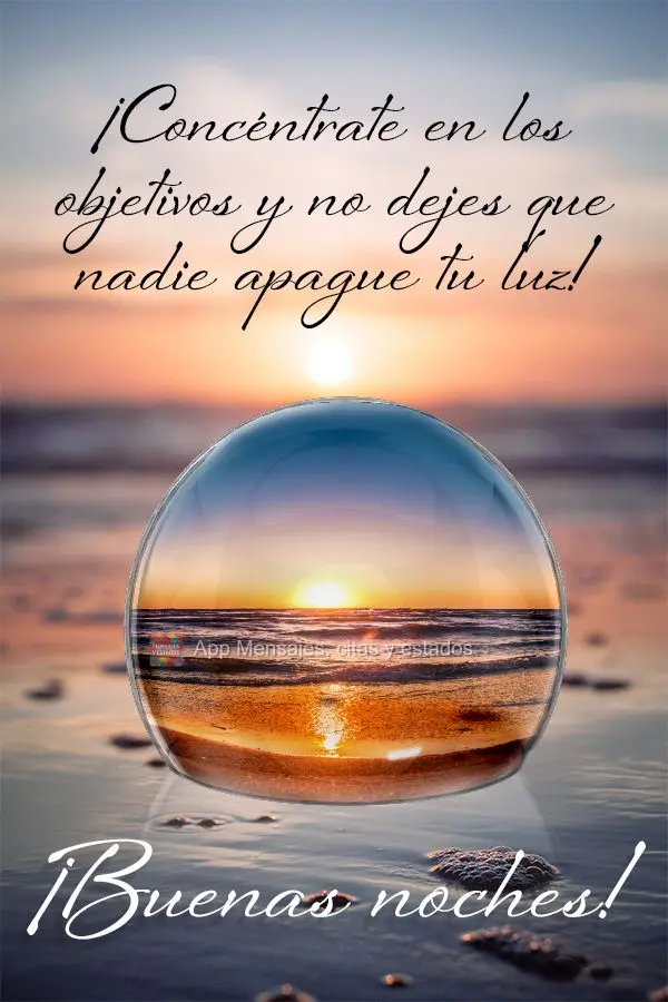 Foca nos objetivos e não deixe ninguém apagar a sua luz! Bom dia! 