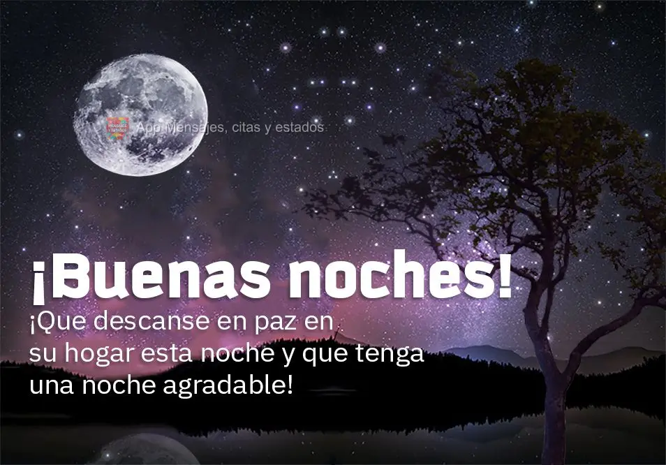 Que nesta noite você possa descansar tranquilamente em seu lar e ter uma noite agradável! Boa noite! 