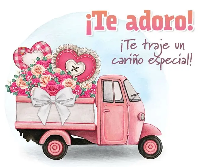 ¡Te traje un cariño especial! ¡Te adoro!