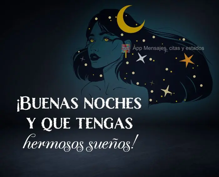 ¡Buenas noches y que tengas hermosos sueños!