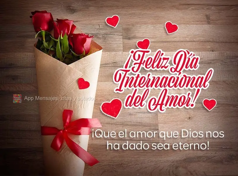 Que seja eterno o amor que Deus nos presenteou! Feliz dia Internacional do amor! 