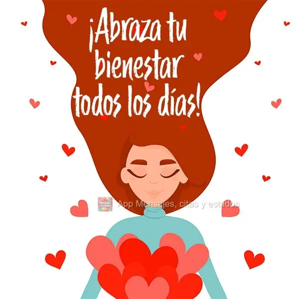 Abrace o seu bem estar todo dia!