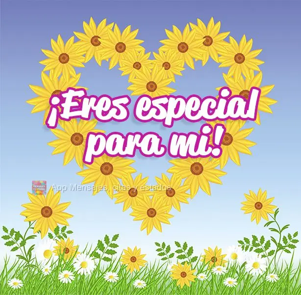 ¡Eres especial para mi!