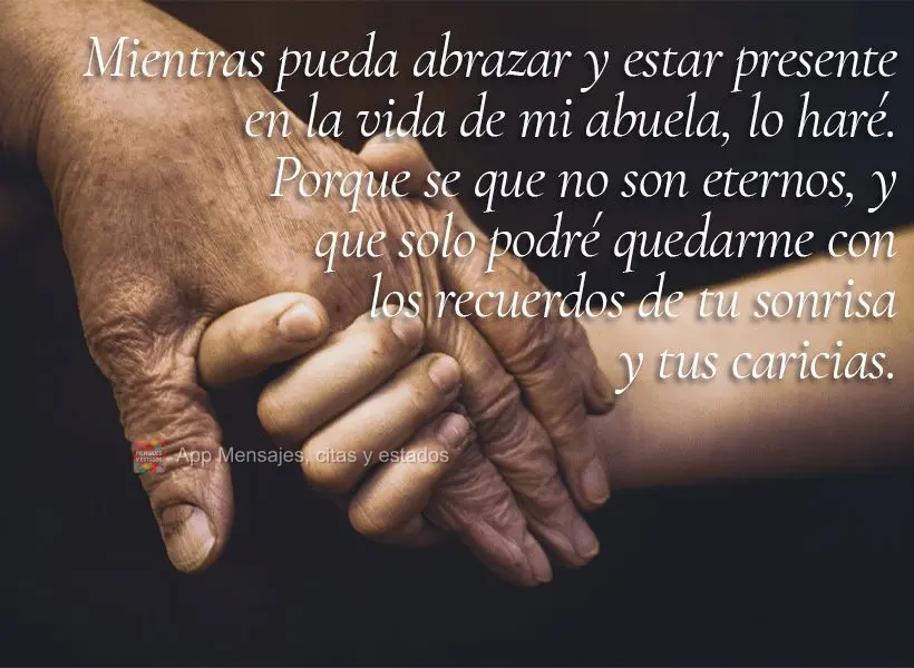 Mientras pueda abrazar y estar presente en la vida de mi abuela, lo haré. Porque se que no son eternos, y que solo podré quedarme con los recuerdos de ...