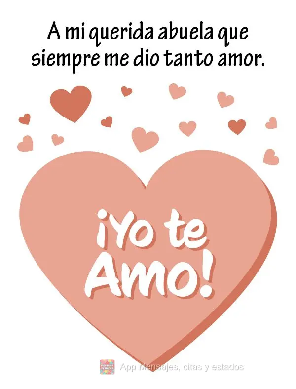 A mi querida abuela que siempre me dio tanto amor. ¡Yo te amo!