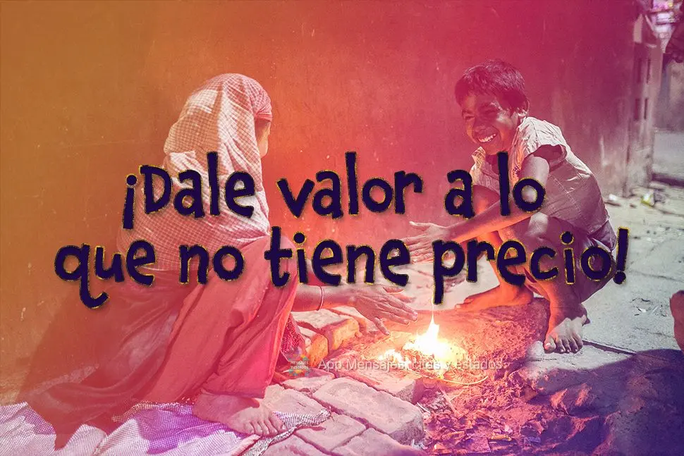 ¡Dale valor a lo que no tiene precio!