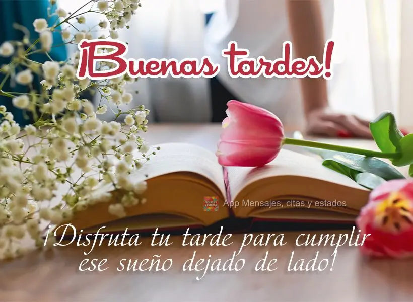 Aproveite a sua tarde para realizar aquele sonho engavetado! Boa tarde! 